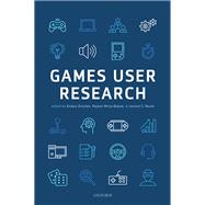 Games User Research by Drachen, Anders; Mirza-Babaei, Pejman; Nacke, Lennart, 9780198794844