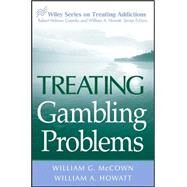 Treating Gambling Problems by McCown, William G.; Howatt, William A., 9780471484844