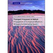 Transport Processes in Nature: Propagation of Ecological Influences Through Environmental Space by William A. Reiners , Kenneth L. Driese, 9780521804844