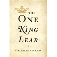 The One King Lear by Vickers, Brian, Sir, 9780674504844