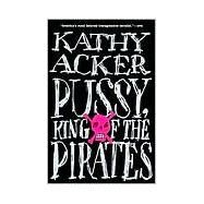 Pussy, King of the Pirates by Acker, Kathy, 9780802134844