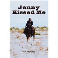 Jenny Kissed Me by Hawley, Jim, 9781984514844