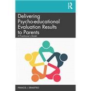 Delivering Psychoeducational Evaluation Results to Parents by Dematteo, Francis J., 9780367074845