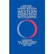 Western Interactions With Japan: Expansions, the Armed Forces and Readjustment 1859-1956 by Lowe,Peter, 9780904404845