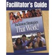 Facilitator's Guide to More Inclusion Strategies That Work! by Toby J. Karten, 9781412964845