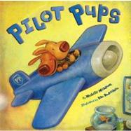 Pilot Pups by Meadows, Michelle; Andreasen, Dan, 9781416924845