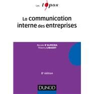 La communication interne des entreprises - 8e d. by Nicole d' Almeida; Thierry Libaert, 9782100774845