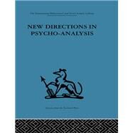New Directions in Psycho-Analysis: The significance of infant conflict in the pattern of adult  behaviour by Trust; Melanie Klein, 9780415264846