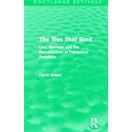 The Ties That Bind (Routledge Revivals): Law, Marriage and the Reproduction of Patriarchal Relations by Smart; Carol, 9780415644846
