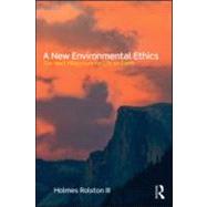 A New Environmental Ethics: The Next Millennium for Life on Earth by Rolston III; Holmes, 9780415884846