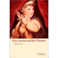 Jane Austen And the Theatre by Penny Gay, 9780521024846
