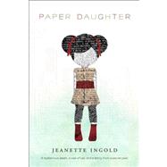 Paper Daughter by Ingold, Jeanette, 9780544104846