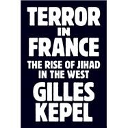 Terror in France by Kepel, Gilles; Jardin, Antoine (CON), 9780691174846