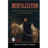 Mentalization: Theoretical Considerations, Research Findings, and Clinical Implications by Busch; Fredric N., 9780881634846
