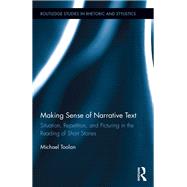 Making Sense of Narrative Text: Situation, Repetition, and Picturing in the Reading of Short Stories by Toolan; Michael, 9781138654846
