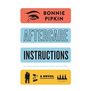 Aftercare Instructions by Pipkin, Bonnie, 9781250114846