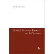 Godard Between Identity and Difference by Drabinski, John E., 9781441114846