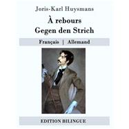  Rebours / Gegen Den Strich by Huysmans, Joris-Karl; Capsius, Martha, 9781508604846