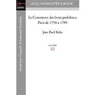 Le Commerce Des Livres Prohibes a Paris De 1750 a 1789 by Belin, Jean Paul, 9781597404846