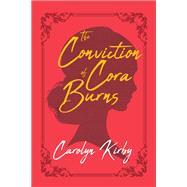 The Conviction of Cora Burns by Kirby, Carolyn, 9781945814846