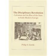 The Disciplinary Revolution by Gorski, Philip S., 9780226304847