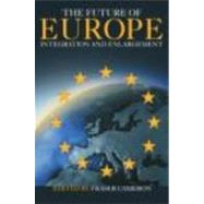 The Future of Europe: Integration and Enlargement by Fraser Cameron;, 9780415324847