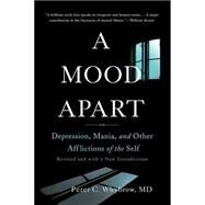 A Mood Apart Depression, Mania, and Other Afflictions of the Self by Whybrow, Peter C., 9780465064847