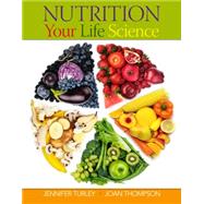 Nutrition Your Life Science by Turley, Jennifer; Thompson, Joan, 9780538494847