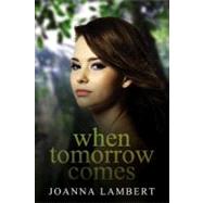 When Tomorrow Comes by Lambert, Joanna, 9780755204847