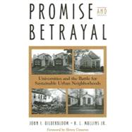 Promise And Betrayal: Universities And The Battle For Sustainable Urban Neighborhoods by Gilderbloom, John I.; Mullins, R. L.; Cisneros, Henry, 9780791464847