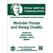 Modular Forms and String Duality by Yui, Noriko; Verrill, Helena; Doran, Charles F., 9780821844847