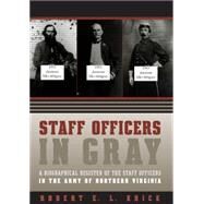 Staff Officers in Gray by Krick, Robert E. L., 9781469614847