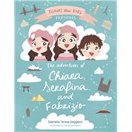Travel Now Kids The Adventures of Chiara, Serafina, and Fabrizio by Gaggiano, Gabriella Teresa; Numakara, Ktia, 9781667854847