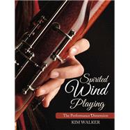 Spirited Wind Playing by Walker, Kim; Schoenbach, Peter J., 9780253024848