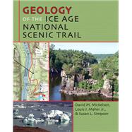 Geology of the Ice Age National Scenic Trail by Mickelson, David M.; Maher, Louis J., Jr.; Simpson, Susan L., 9780299284848