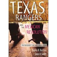 Texas Rangers and the Mexican Revolution by Harris, Charles H., III, 9780826334848