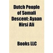 Dutch People of Somali Descent : Ayaan Hirsi Ali, Somalis in the Netherlands by , 9781156214848