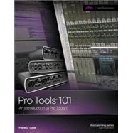 Pro Tools 101 An Introduction to Pro Tools 11 (with DVD) by Cook, Frank, 9781285774848