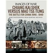 Chiang Kai-shek Versus Mao Tse-tung by Jowett, Philip S., 9781473874848