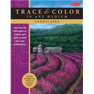 Landscapes Trace line art onto paper or canvas, and color or paint your own masterpieces by Sorg, Eileen, 9781600584848