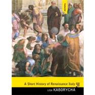 A Short History of Renaissance Italy by Kaborycha, Lisa, 9780136054849