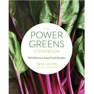 The Power Greens Cookbook 140 Delicious Superfood Recipes by Jacobi, Dana, 9780553394849