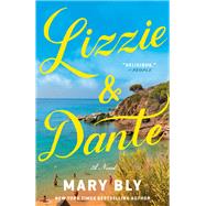 Lizzie & Dante A Novel by Bly, Mary, 9780593134849