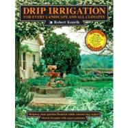 Drip Irrigation for Every Landscape and All Climates by Kourik, Robert, 9780961584849