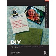 DIY: The Search for Control and Self-Reliance in the 21st Century by Wehr; Kevin, 9781138174849
