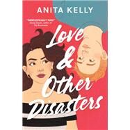 Love & Other Disasters by Kelly, Anita, 9781538754849