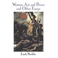 Women, Art, And Power And Other Essays by Nochlin, Linda, 9780367094850