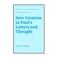 New Creation in Paul's Letters and Thought by Moyer V. Hubbard, 9780521814850
