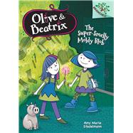 The Super-Smelly Moldy Blob: Branches Book (Olive & Beatrix #2) (Library Edition) A Branches Book by Stadelmann, Amy Marie; Stadelmann, Amy Marie, 9780545814850