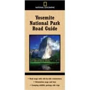 National Geographic Yosemite National Park Road Guide (Direct Mail Edition) Road Maps with Side-by-Side Commentary; Orientation Maps and Keys; Camping, Wildlife, Geology, Side Trips by Schmidt, Thomas; Schmidt, Jeremy, 9780792254850
